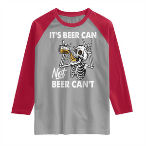Funny Skeleton Beer Raglan Shirt It Is Beer Can Not Beer Can Not TS14 Sport Gray Red Print Your Wear