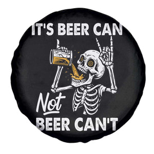 Funny Skeleton Beer Spare Tire Cover It Is Beer Can Not Beer Can Not TS14 Print Your Wear
