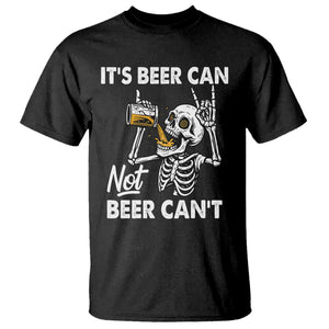 Funny Skeleton Beer T Shirt It Is Beer Can Not Beer Can Not TS14 Black Print Your Wear