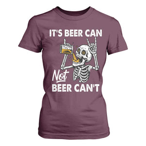 Funny Skeleton Beer T Shirt For Women It Is Beer Can Not Beer Can Not TS14 Maroon Print Your Wear