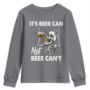 Funny Skeleton Beer Youth Sweatshirt It Is Beer Can Not Beer Can Not TS14 Charcoal Print Your Wear