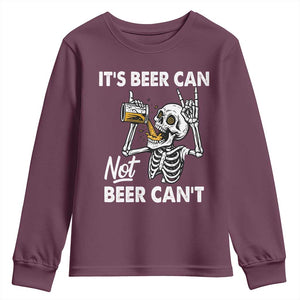 Funny Skeleton Beer Youth Sweatshirt It Is Beer Can Not Beer Can Not TS14 Maroon Print Your Wear