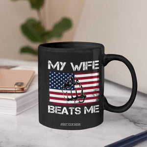 Funny Husband Sarcastic Coffee Mug American Flag My Wife Beats Me TS14 Print Your Wear