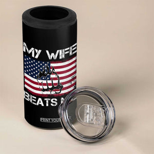 Funny Husband Sarcastic 4 in 1 Can Cooler Tumbler American Flag My Wife Beats Me TS14 Print Your Wear
