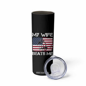 Funny Husband Sarcastic Skinny Tumbler American Flag My Wife Beats Me TS14 Print Your Wear