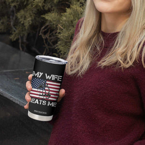 Funny Husband Sarcastic Tumbler Cup American Flag My Wife Beats Me TS14 Print Your Wear
