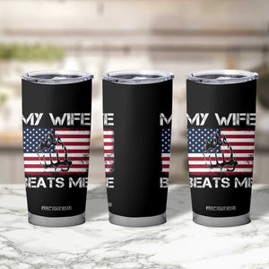 Funny Husband Sarcastic Tumbler Cup American Flag My Wife Beats Me TS14 Print Your Wear