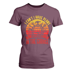 Funny Car Mechanic T Shirt For Women I Cant I Have Plans In The Garage TS14 Maroon Print Your Wear