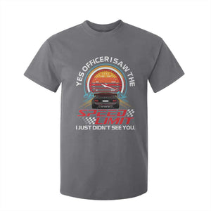 Funny Car Mechanic T Shirt For Kid Yes Officer I Saw The Speed Limit I Just Did Not See You TS14 Charcoal Print Your Wear
