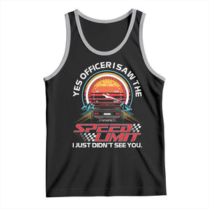 Funny Car Mechanic Tank Top Yes Officer I Saw The Speed Limit I Just Did Not See You TS14 Black Athletic Heather Print Your Wear