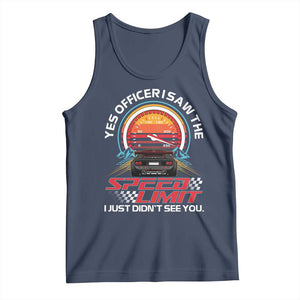 Funny Car Mechanic Tank Top Yes Officer I Saw The Speed Limit I Just Did Not See You TS14 Navy Print Your Wear