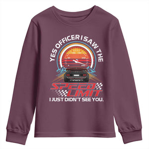 Funny Car Mechanic Youth Sweatshirt Yes Officer I Saw The Speed Limit I Just Did Not See You TS14 Maroon Print Your Wear