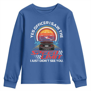 Funny Car Mechanic Youth Sweatshirt Yes Officer I Saw The Speed Limit I Just Did Not See You TS14 Royal Blue Print Your Wear
