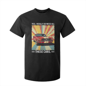 Funny Garage Mechanic T Shirt For Kid Yes I Really Do Need All These Cars TS14 Black Print Your Wear