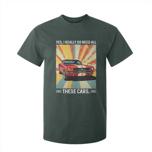Funny Garage Mechanic T Shirt For Kid Yes I Really Do Need All These Cars TS14 Dark Forest Green Print Your Wear