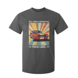 Funny Garage Mechanic T Shirt For Kid Yes I Really Do Need All These Cars TS14 Dark Heather Print Your Wear