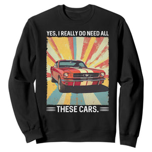 Funny Garage Mechanic Sweatshirt Yes I Really Do Need All These Cars TS14 Black Print Your Wear