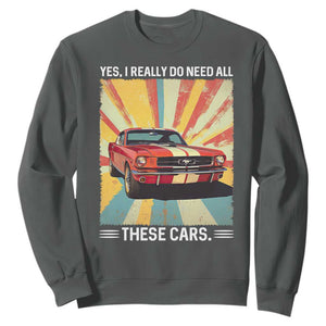 Funny Garage Mechanic Sweatshirt Yes I Really Do Need All These Cars TS14 Dark Heather Print Your Wear