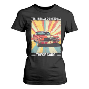 Funny Garage Mechanic T Shirt For Women Yes I Really Do Need All These Cars TS14 Black Print Your Wear