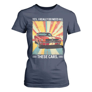 Funny Garage Mechanic T Shirt For Women Yes I Really Do Need All These Cars TS14 Navy Print Your Wear