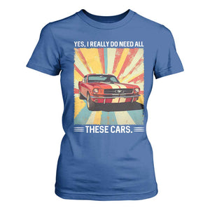 Funny Garage Mechanic T Shirt For Women Yes I Really Do Need All These Cars TS14 Royal Blue Print Your Wear