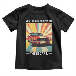 Funny Garage Mechanic Toddler T Shirt Yes I Really Do Need All These Cars TS14 Black Print Your Wear