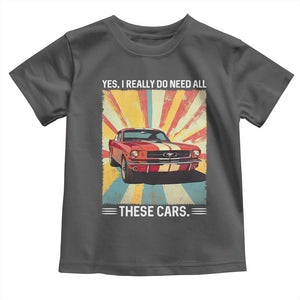 Funny Garage Mechanic Toddler T Shirt Yes I Really Do Need All These Cars TS14 Dark Heather Print Your Wear