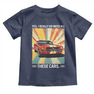 Funny Garage Mechanic Toddler T Shirt Yes I Really Do Need All These Cars TS14 Navy Print Your Wear