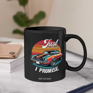 Funny Car Enthusiast Coffee Mug Just One More Car I Promise TS14 Print Your Wear