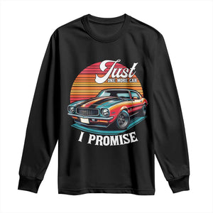 Funny Car Enthusiast Long Sleeve Shirt Just One More Car I Promise TS14 Black Print Your Wear