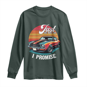Funny Car Enthusiast Long Sleeve Shirt Just One More Car I Promise TS14 Dark Forest Green Print Your Wear