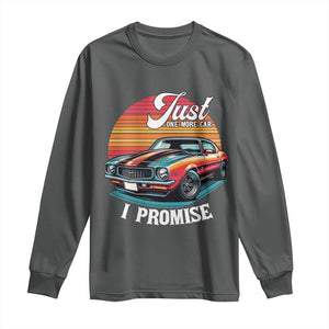 Funny Car Enthusiast Long Sleeve Shirt Just One More Car I Promise TS14 Dark Heather Print Your Wear