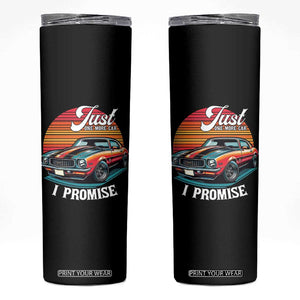 Funny Car Enthusiast Skinny Tumbler Just One More Car I Promise TS14 Black Print Your Wear