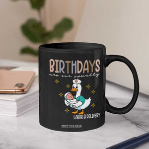 Labor And Delivery Nurse Coffee Mug Birthdays Are Our Specialty TS14 Print Your Wear