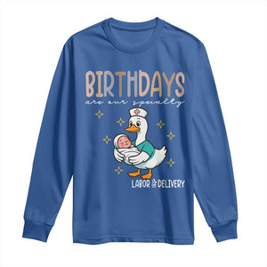 Labor And Delivery Nurse Long Sleeve Shirt Birthdays Are Our Specialty TS14 Royal Blue Print Your Wear