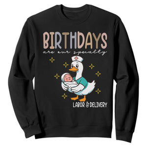 Labor And Delivery Nurse Sweatshirt Birthdays Are Our Specialty TS14 Black Print Your Wear