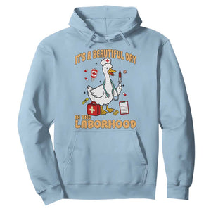 Goose ER Nurse Hoodie It Is A Beautiful Day In The Laborhood TS14 Light Blue Print Your Wear