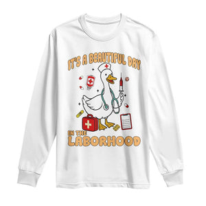 Goose ER Nurse Long Sleeve Shirt It Is A Beautiful Day In The Laborhood TS14 White Print Your Wear
