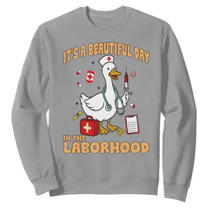 Goose ER Nurse Sweatshirt It Is A Beautiful Day In The Laborhood TS14 Sport Gray Print Your Wear