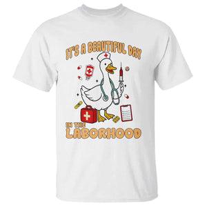 Goose ER Nurse T Shirt It Is A Beautiful Day In The Laborhood TS14 White Print Your Wear