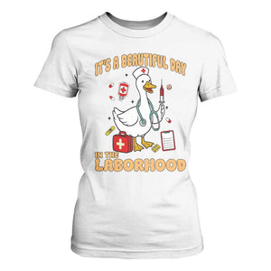 Goose ER Nurse T Shirt For Women It Is A Beautiful Day In The Laborhood TS14 White Print Your Wear