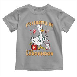 Goose ER Nurse Toddler T Shirt It Is A Beautiful Day In The Laborhood TS14 Sport Gray Print Your Wear