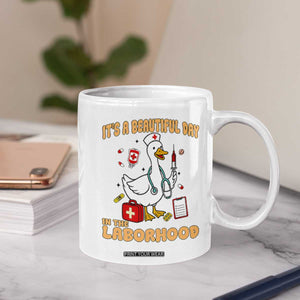 Goose ER Nurse Coffee Mug It Is A Beautiful Day In The Laborhood TS14 Print Your Wear