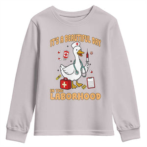 Goose ER Nurse Youth Sweatshirt It Is A Beautiful Day In The Laborhood TS14 Ice Gray Print Your Wear