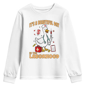 Goose ER Nurse Youth Sweatshirt It Is A Beautiful Day In The Laborhood TS14 White Print Your Wear
