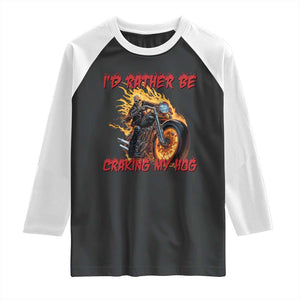 Funny Biker Skeleton Motorcycle Rider Raglan Shirt I Would Rather Be Cranking My Hog TS14 Black White Print Your Wear