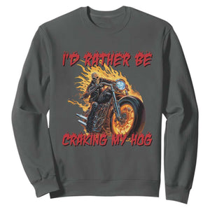 Funny Biker Skeleton Motorcycle Rider Sweatshirt I Would Rather Be Cranking My Hog TS14 Dark Heather Print Your Wear