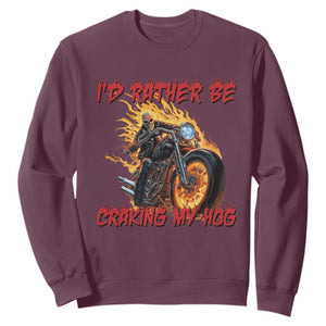 Funny Biker Skeleton Motorcycle Rider Sweatshirt I Would Rather Be Cranking My Hog TS14 Maroon Print Your Wear