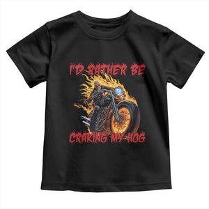 Funny Biker Skeleton Motorcycle Rider Toddler T Shirt I Would Rather Be Cranking My Hog TS14 Black Print Your Wear