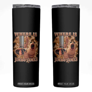 Marcus The Worm Meme Skinny Tumbler Where Is Jimbo James TS14 Black Print Your Wear